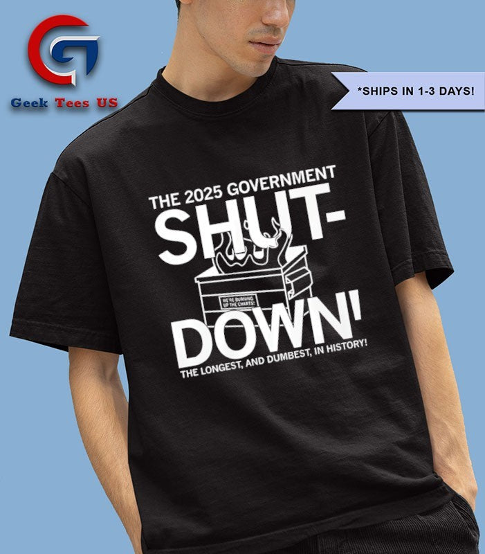 The 2025 Government Shutdown the longest and dumbest in histoy shirt