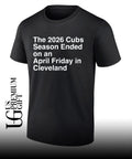 The 2026 Cubs Season Ebded On An April Friday In Cleveland shirt