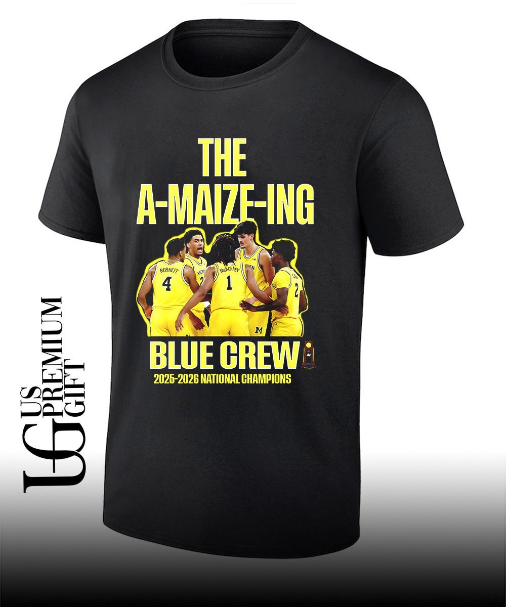 The A Maize Ing Blue Crew Michigan Wolverines Basketball National Champions 2026 shirt