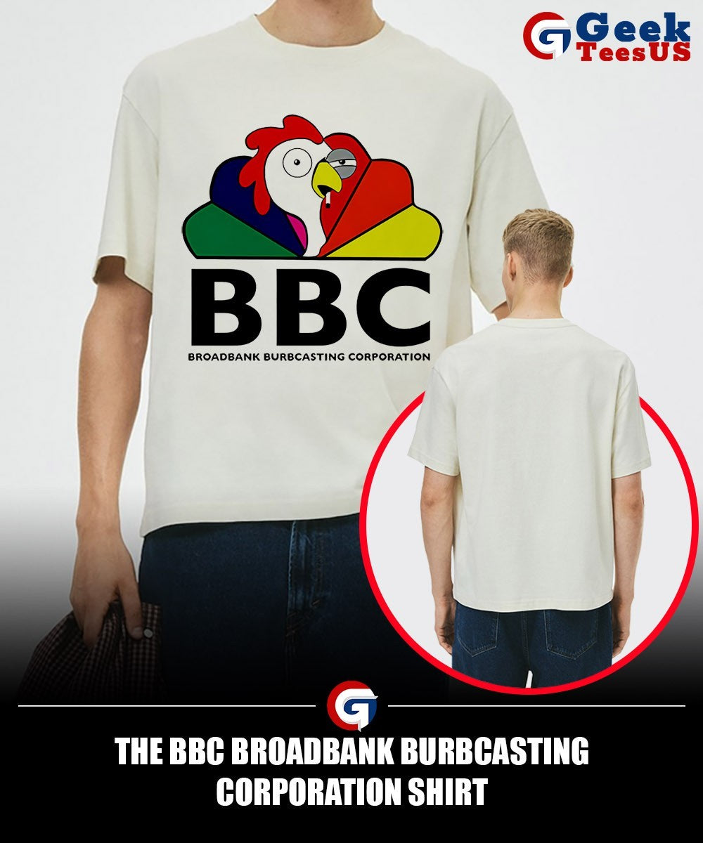 The BBC Broadbank Burbcasting Corporation shirt