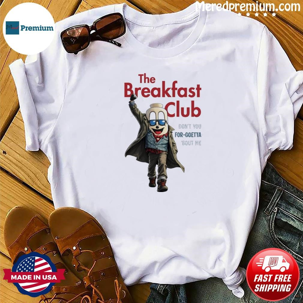 The Breakfast Club Don’t You Forgoetta bout Me Shirt