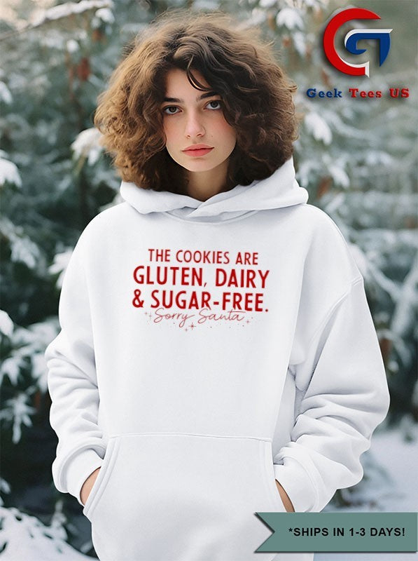 The Cookies are Gluten Dairy and Sugar Free Sorry Santa shirt