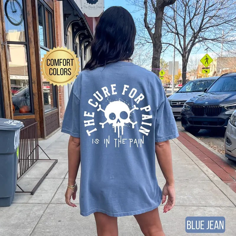 The Cure For Pain Is In The Pain Shirt Comfort Colors Gym Pump Cover Oversized Gym Shirt Gym Lover Gift Lifting Shirt Gym...