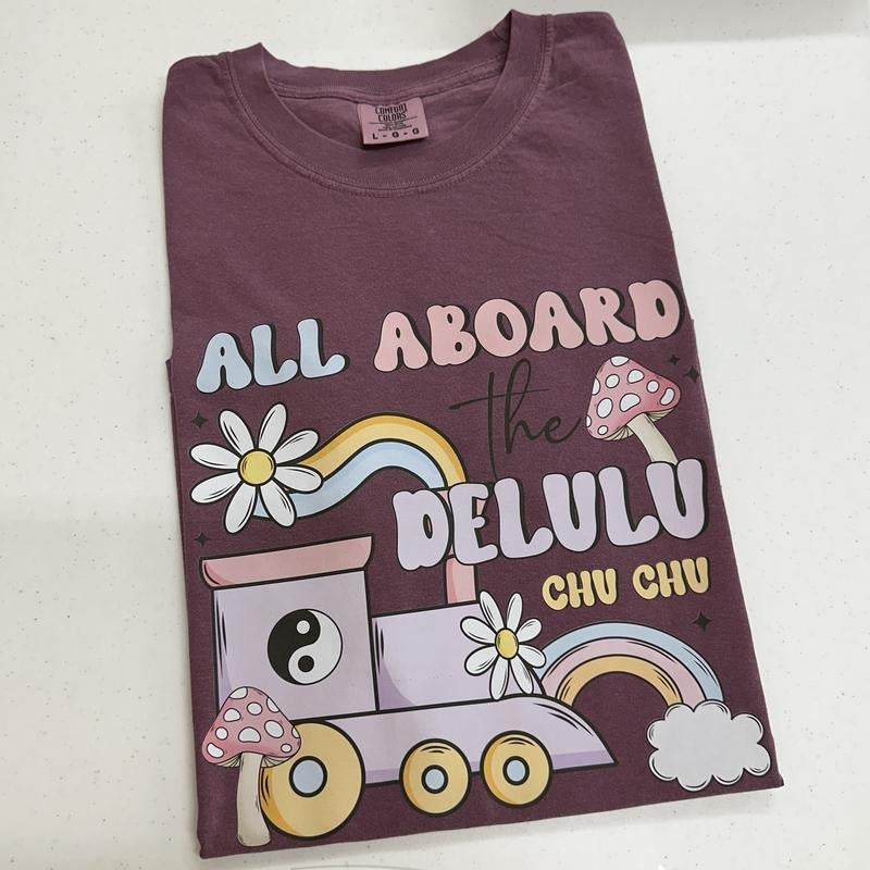 The Delulu Choo Choo Comfort Colors T-Shirt Hoodie, Sweatshirt | HypeDripTees.com