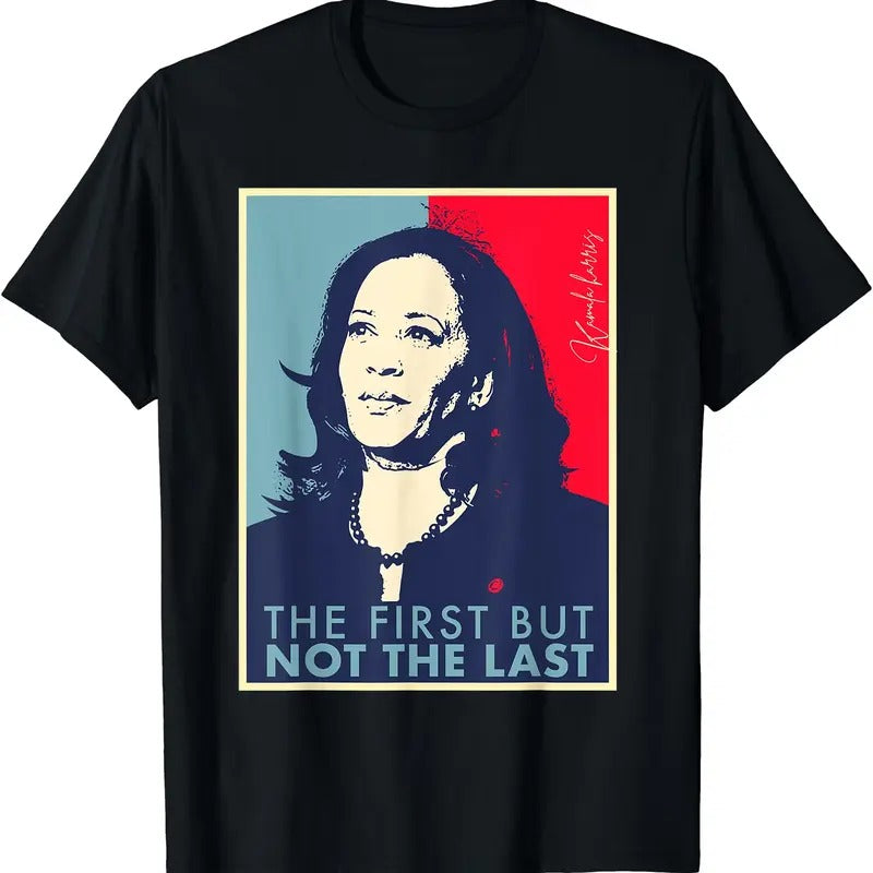The First But Not The Last Kamala Harris VP Vice President T-Shirt Hoodie, Sweatshirt | HypeDripTees.com