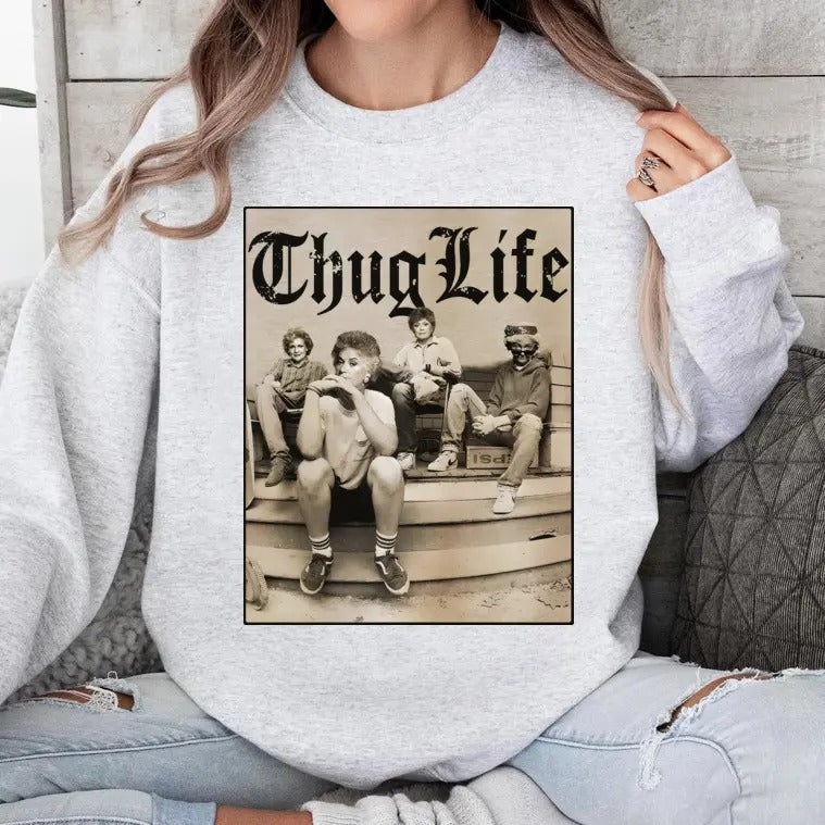 The Golden Girls Thug Life Tee, 80s TV Show Shirt Hoodie, Sweatshirt | HypeDripTees.com