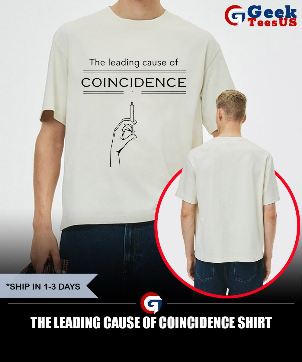 The Leading Cause of Coincidence shirt