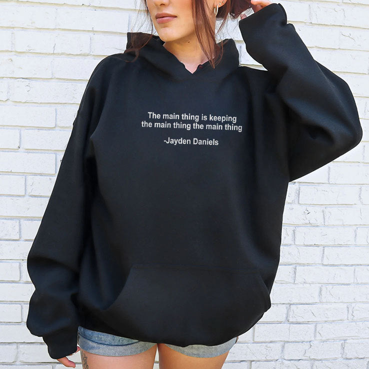 The Main Thing Is Keeping The Main Thing The Main Thing Jayden Daniels Shirt
