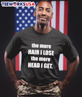 The More Hair I Lose The More Head I Get Shirt