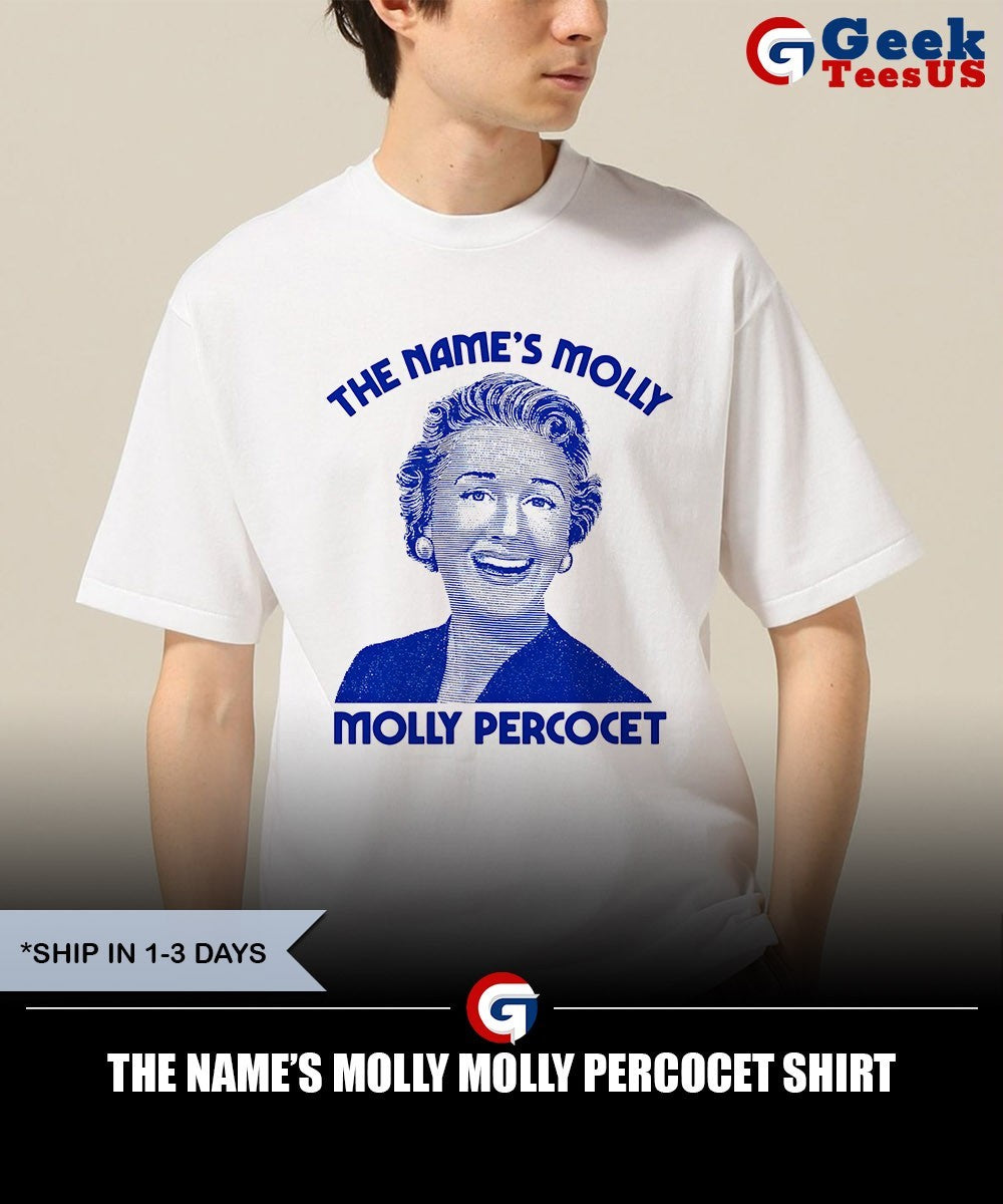 The Name’s Molly Molly Percocet shirt