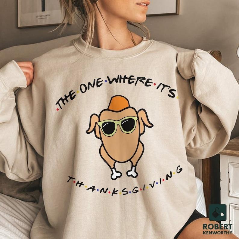 The One Where It's Thanksgiving Sweatshirt, Friends Turkey Thanksgiving Sweatshirt, Friends Turkey, Funny Thanksgiving...