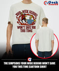 The Simpsons your wide behind won’t save you this time cartoon shirt