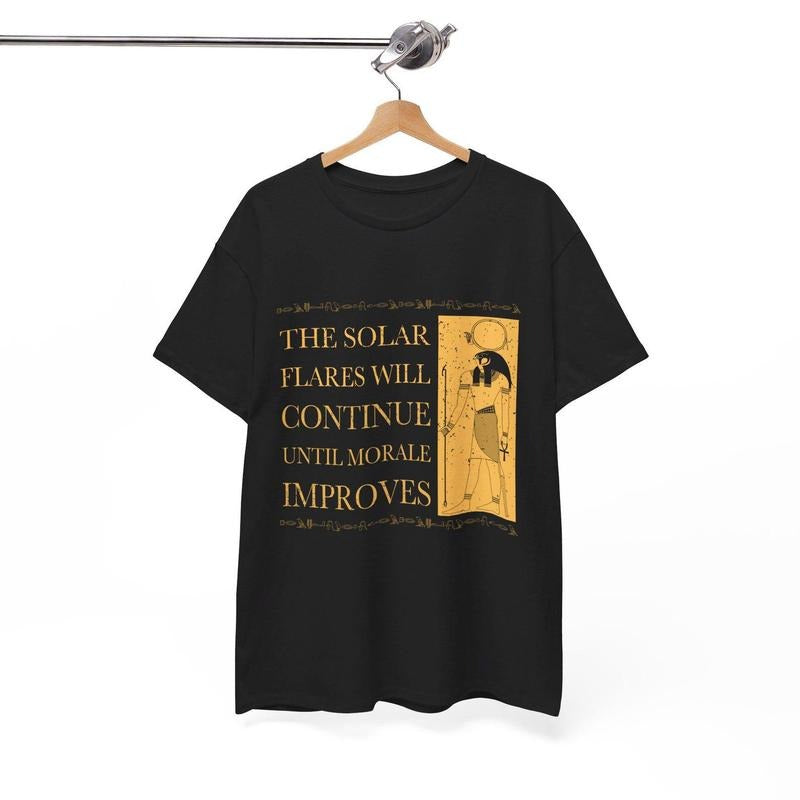 The Solar Flares Will Continue Until Morale Improves T-Shirt Hoodie, Sweatshirt | HypeDripTees.com