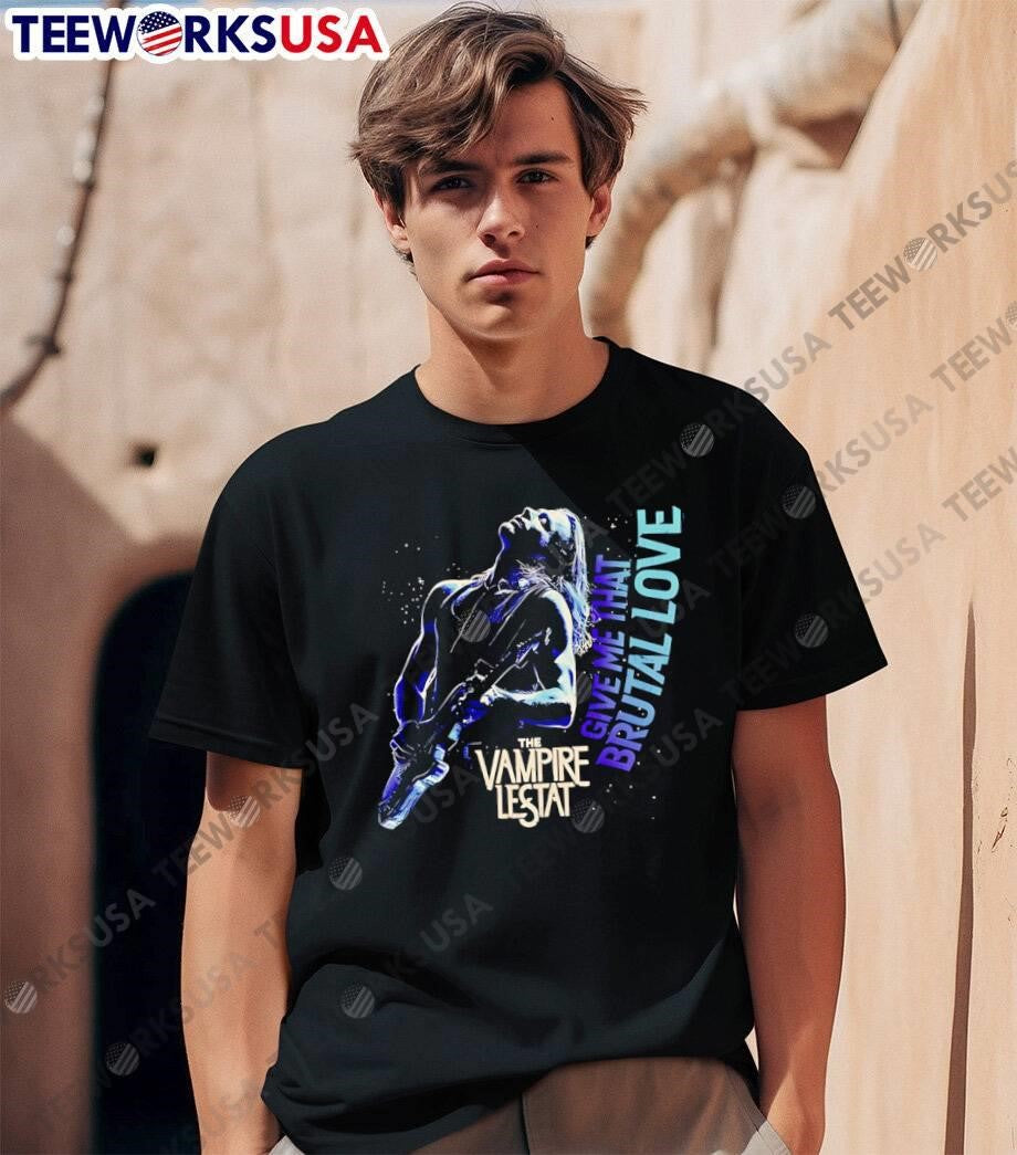 The Vampire Lestat Give Me That Brutal Love Shirt