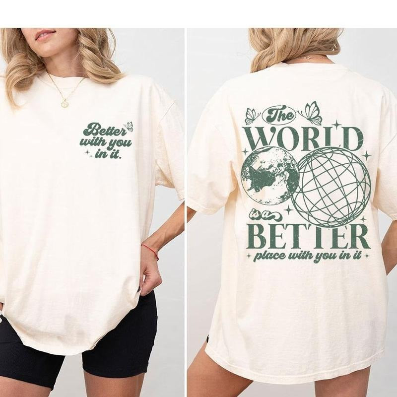 The World Is A Better Place With You Shirts, Mental Health Shirts, Shirts For Women, Positive Quote Shirt, Inspirational...