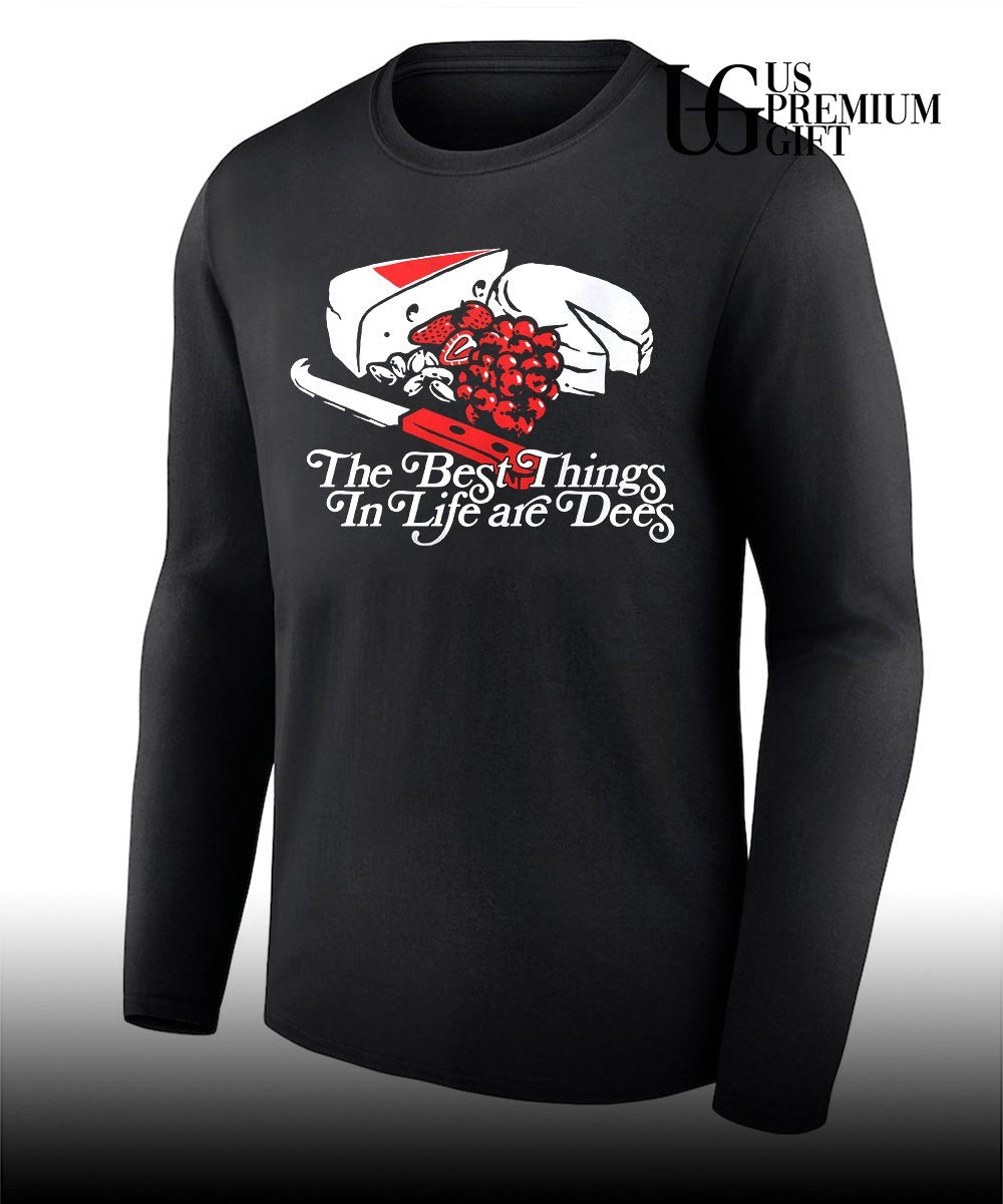 The best things in life are dees shirt