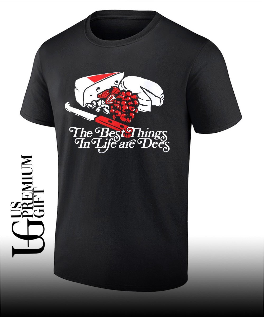 The best things in life are dees shirt