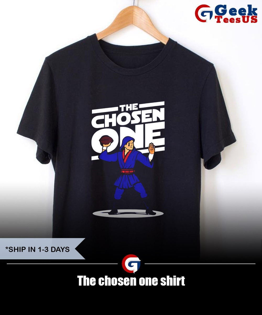 The chosen one shirt