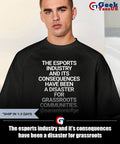 The esports industry and it’s consequences have been a disaster for grassroots communities shirt