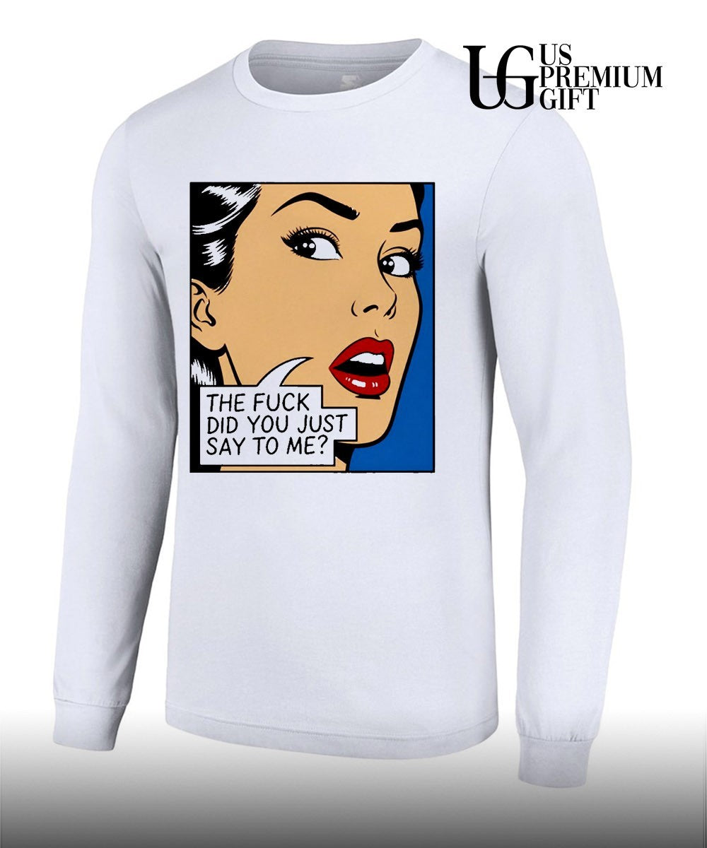 The fuck did you just say to me shirt