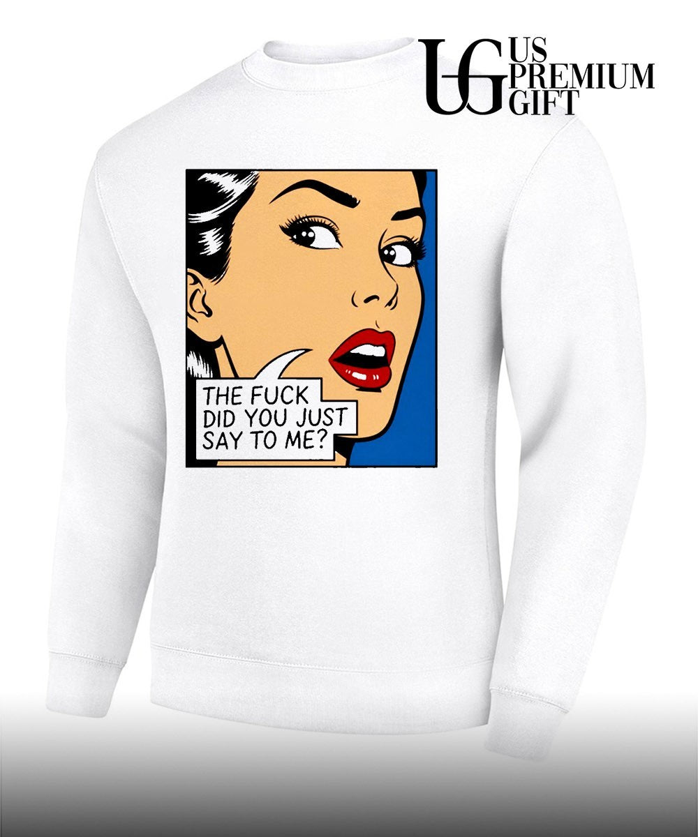 The fuck did you just say to me shirt
