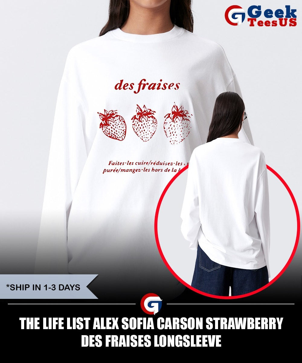 The life list Alex Sofia Carson Strawberry Des Fraises shirt