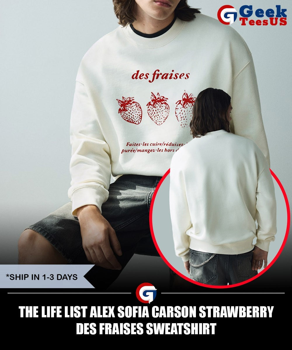 The life list Alex Sofia Carson Strawberry Des Fraises shirt
