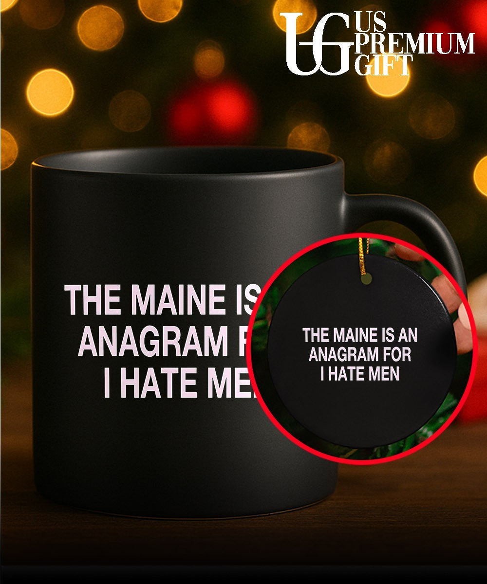 The maine is an Anagram for I hate men shirt