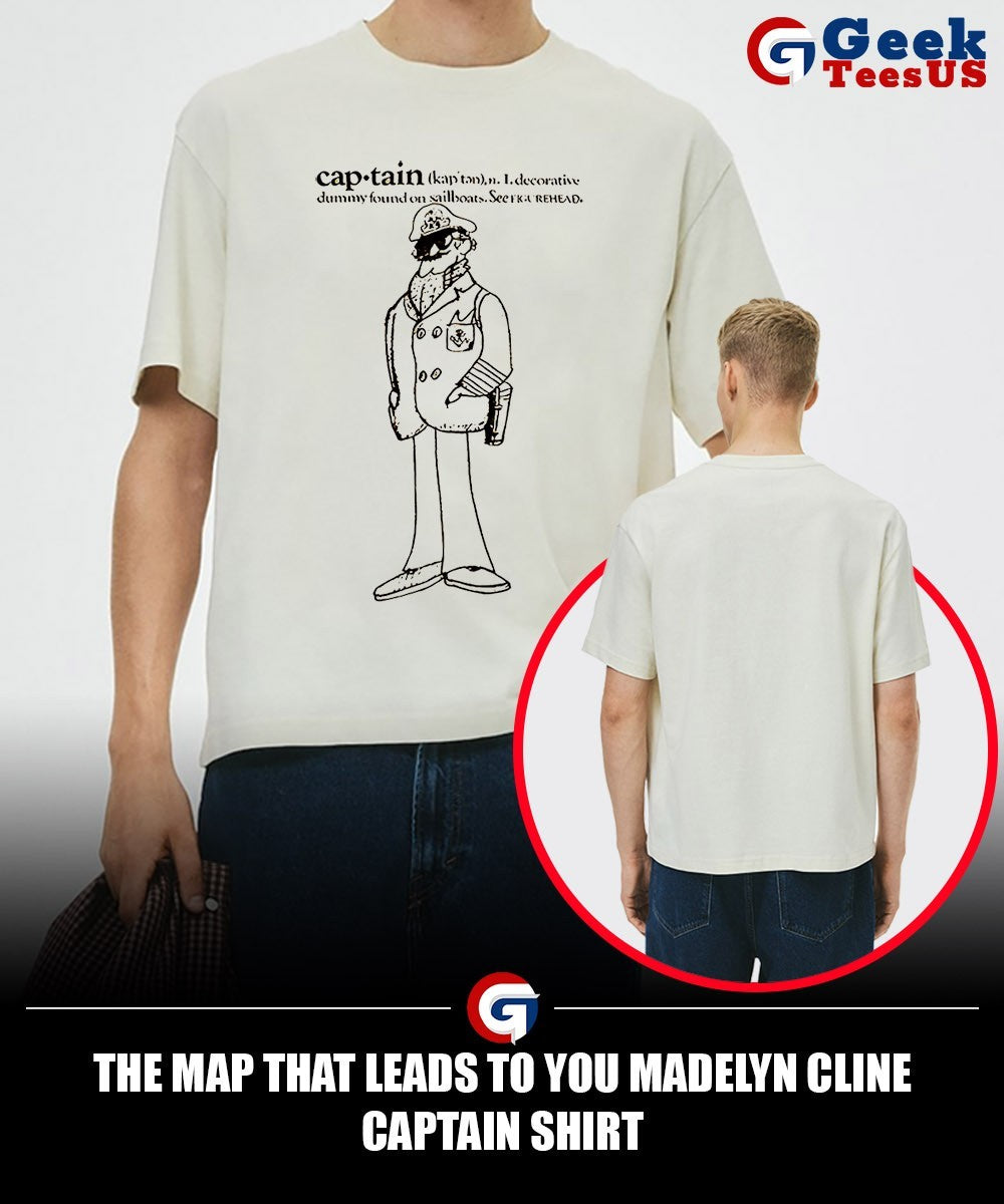 The map that leads to you Madelyn Cline captain shirt