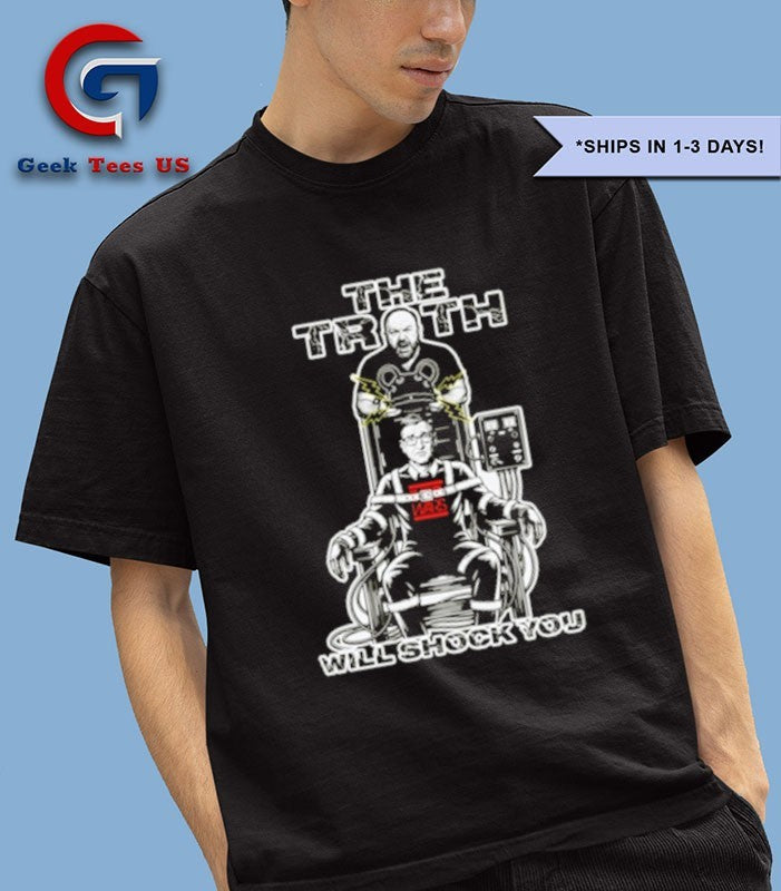 The truth will shock you shirt