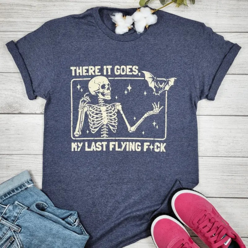 There Goes My Last Flying F*ck Graphic T-shirt Hoodie, Sweatshirt | HypeDripTees.com