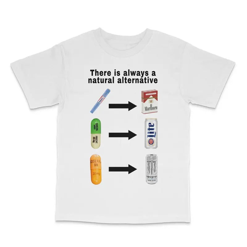 There Is Always A Natural Alternative Custom Printed T-Shirt Hoodie, Sweatshirt | HypeDripTees.com