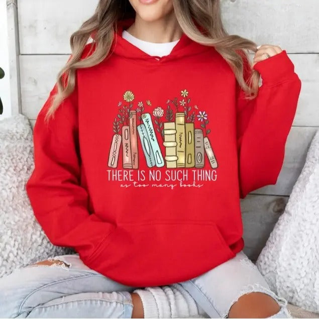 There Is No Such, Thing As Too Many Books, Bookish Sweater, Floral Books Sweatshirt, Gift for Librarian, Book Sweatshirt,...