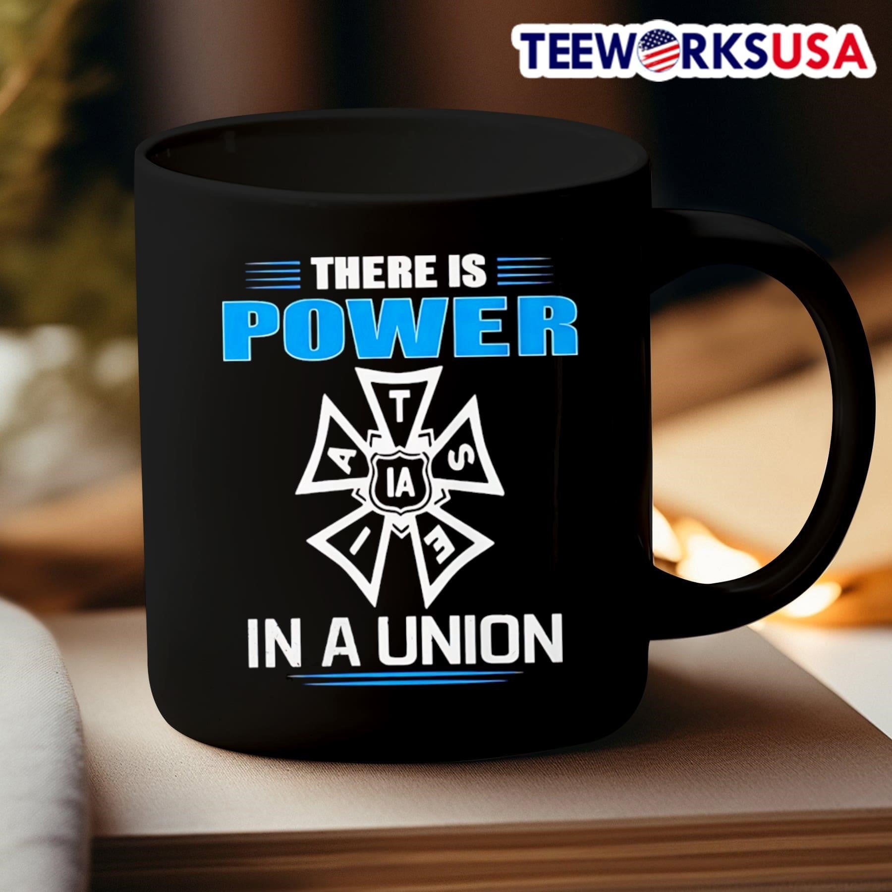 There Is Power In A Union IATSE Shirt