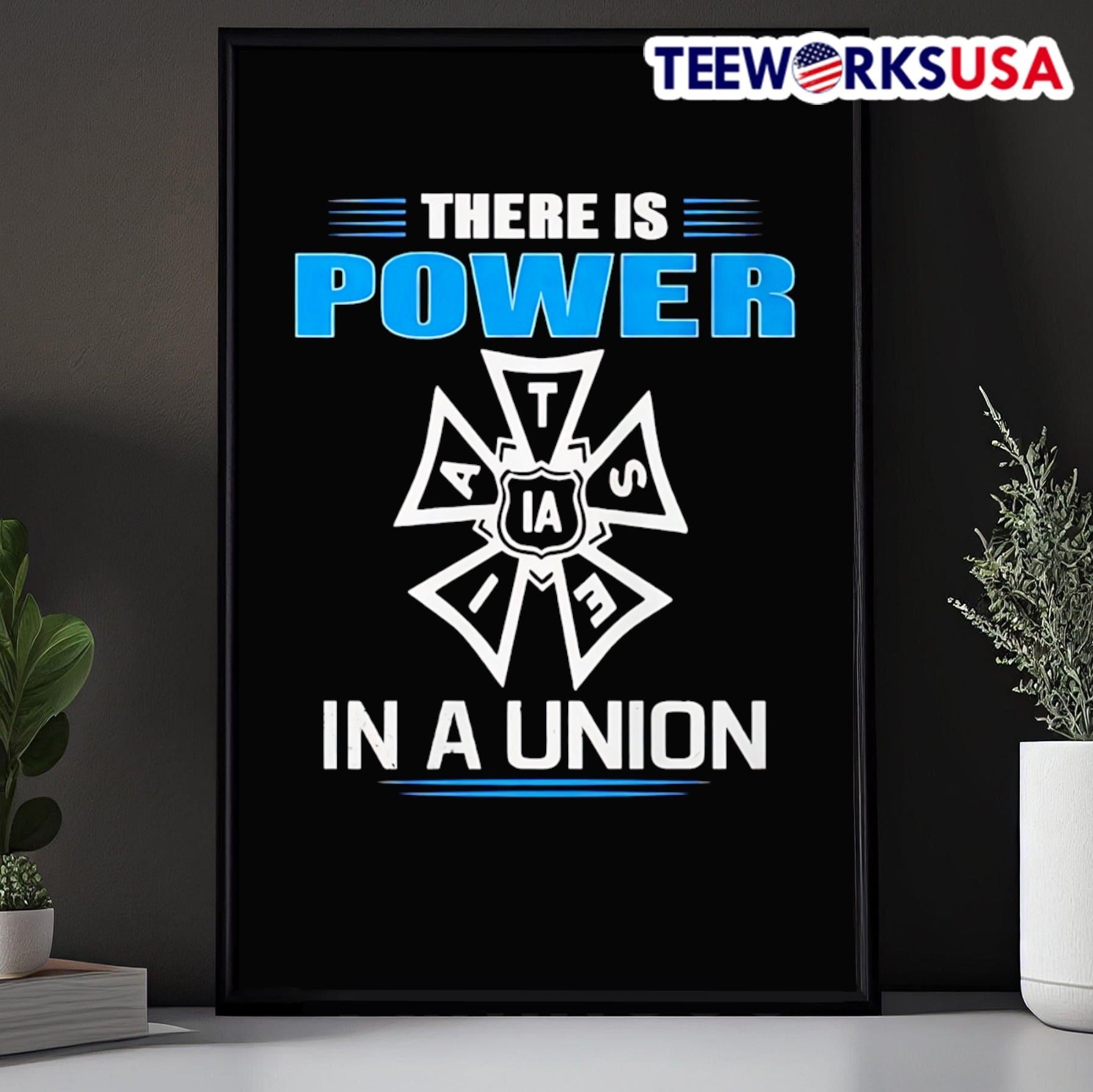 There Is Power In A Union IATSE Shirt