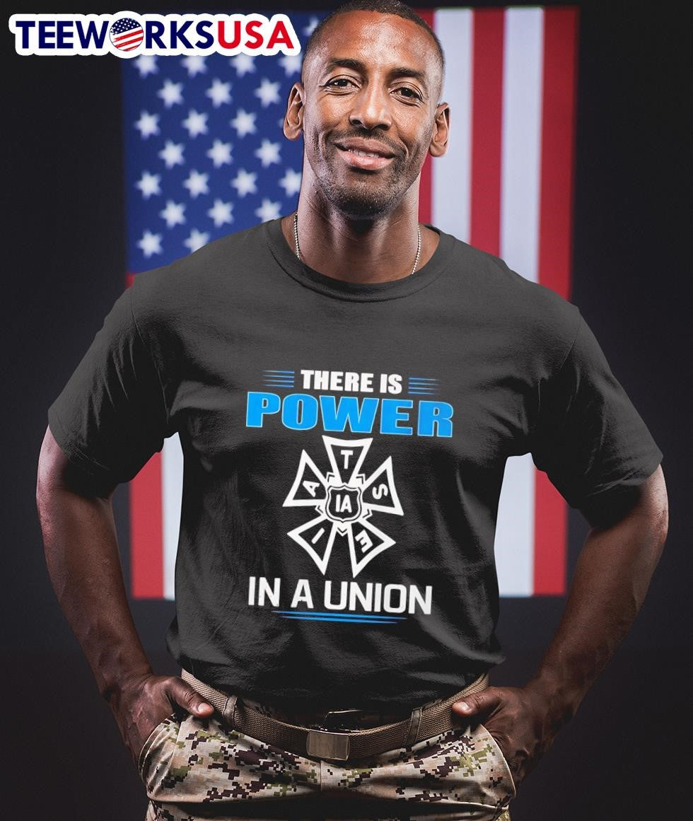 There Is Power In A Union IATSE Shirt