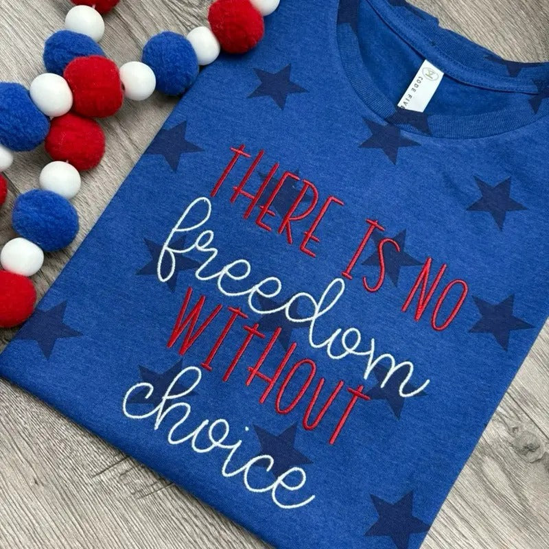 There is no freedom without choice human rights patriotic embroidered tee shirt Hoodie, Sweatshirt | HypeDripTees.com