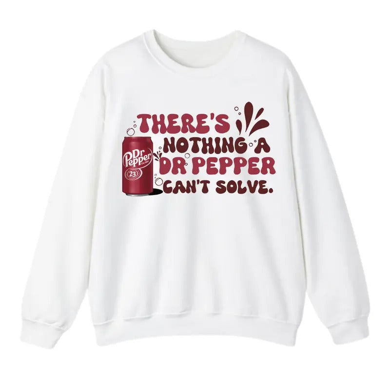 There's Nothing An Dr. Pepper Can't Solve Sweatshirt  - Dr. Pepper Sweatshirt For Men And Women - Trendy Sweatshirt...