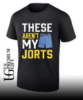 These are not my jorts shirt