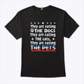 They Are Eating The Dogs The Cats The Pets Shirt
