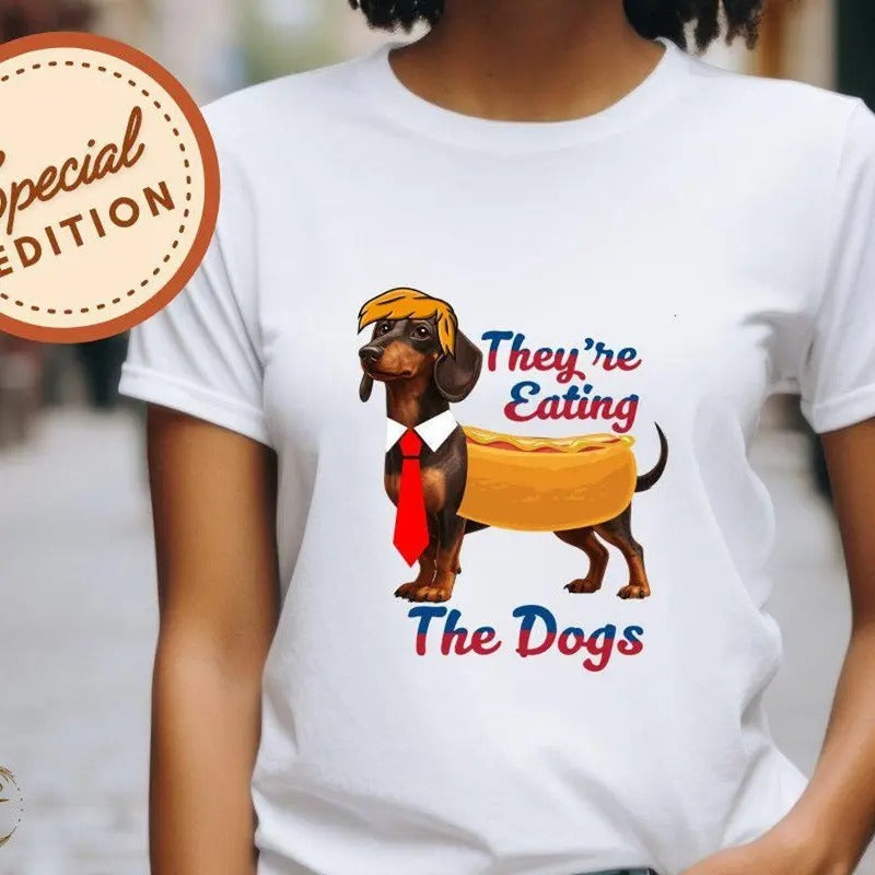 They Are Eating the Dogs Funny Dachshund Hot Dog Pun T-Shirt, Political Support Funny T-Shirt, Dog Lovers, Funny Trendy...