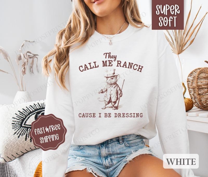 They Call Me Ranch Sweatshirt, Funny Sweater, Women's Crewneck T-Shirts, Hoodie | HypeDripTees.com