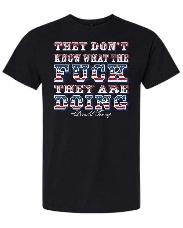 They Don't Know What They Are Doing Comfy and Quality Shirt! Hoodie, Sweatshirt | HypeDripTees.com