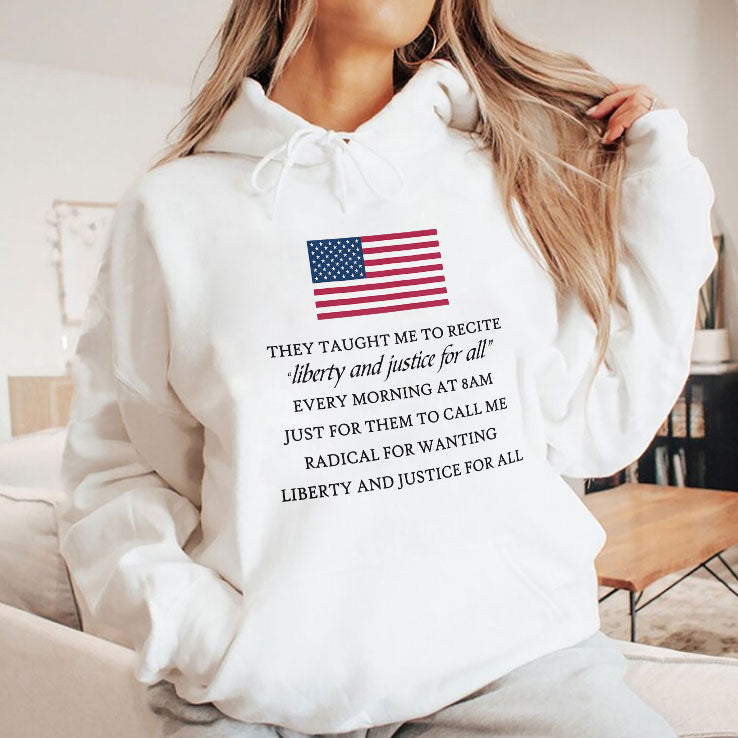 They Taught Me To Recite Liberty And Justice For All Every Morning T Shirt