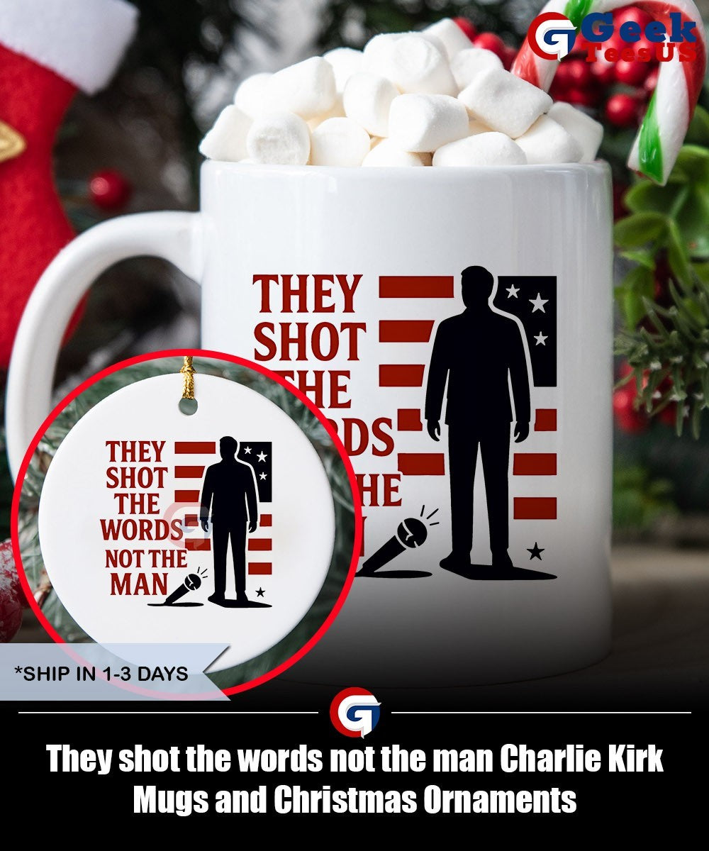They shot the words not the man Charlie Kirk shirt
