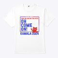 They’re Eating the Pets Oh Come On Kamala Harris 2024 T Shirt