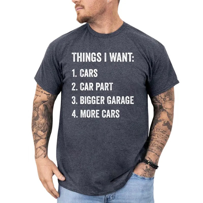 Things I Want More Cars Shirt, Funny Car T-shirt for Men, Humorous Tees for Dad, Daddy Tshirt, Car Enthusiast Gifts Idea,...
