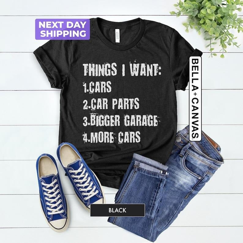 Things I Want Shirt, Mechanics Shirt, Car Enthusiast Garage Shirt, Car Lover Shirts, Father's Day Gift, Garage Tee For...