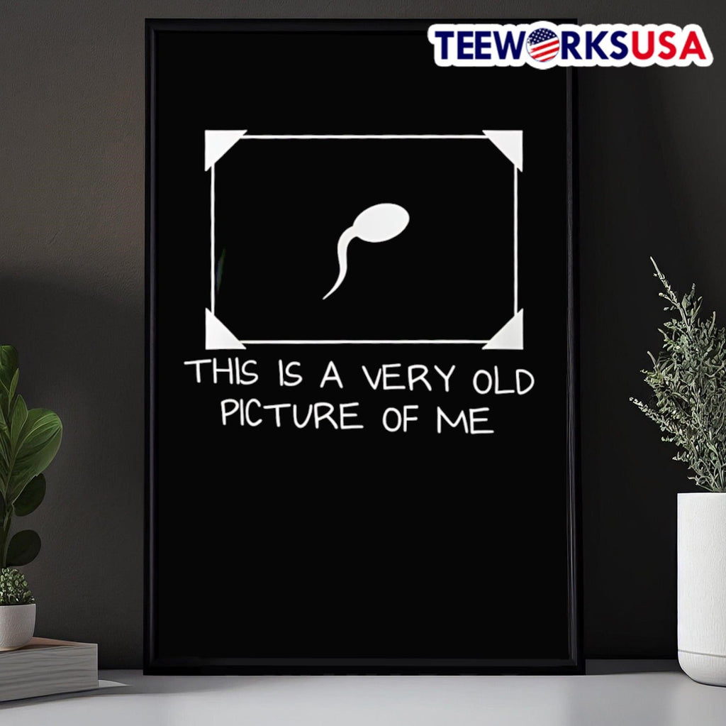 This Is A Very Old Picture Of Me Sperm Shirt