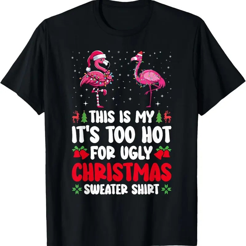 This Is My It's Too Hot For Ugly Christmas Sweaters Flamingo T-Shirt Hoodie, Sweatshirt | HypeDripTees.com